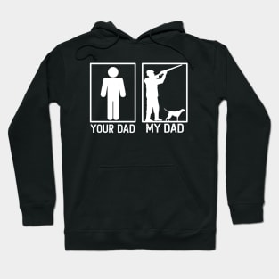 Hunting Your Dad vs My Dad Hunter Dad Gift Hoodie